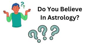क्या आप ज्योतिष में विश्वास करते हैं?